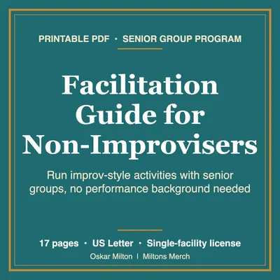 Improv Facilitation Guide for Senior Groups, Printable PDF (17 pages)